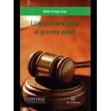 LITIGACIÓN ORAL PARA EL PROCESO PENAL